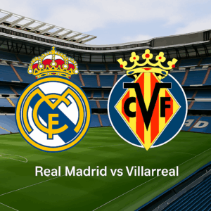 Real Madrid vs Villareal